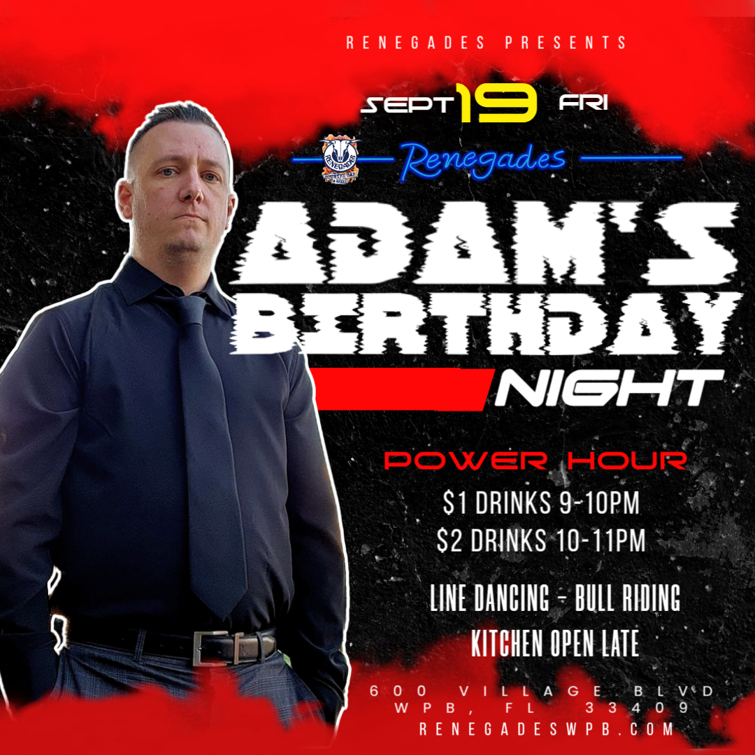 Adam's Birthday Night & Power Hour Fridays at Renegades - West Palm Beach
